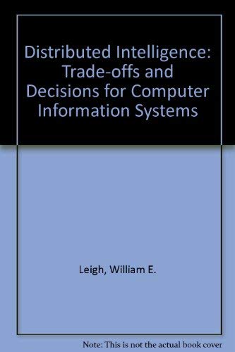 Stock image for Distributed Intelligence : Trade-Offs and Decisions for Computer Information Systems for sale by Bingo Used Books