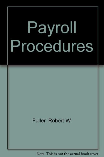 Payroll Procedures (9780538116602) by Fuller, Robert W.