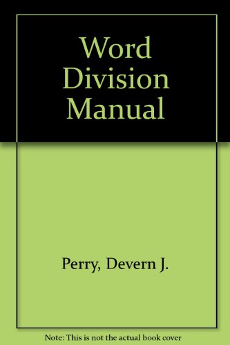 Word division manual for the basic vocabulary of business writing (9780538119818) by J.E. Silverthorn; Devern J. Perry