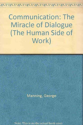 Beispielbild fr Communication: The Miracle of Dialogue (Human Side of Work) zum Verkauf von Basement Seller 101