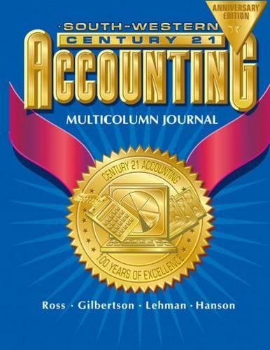 Century 21 Accounting Multicolumn Journal Anniversary Edition, 1st Year Course Chapters 1-26 (9780538435246) by Ross, Kenton; Gilbertson, Claudia B.; Lehman, Mark W.; Hanson, Robert D.