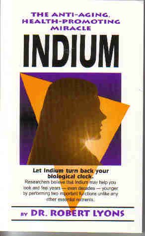 9780538448437: The Anti-Aging, Health-Promoting Miracle: Indium