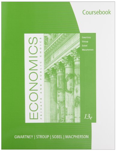 CourseBook for Gwartney/Stroup/Sobel/Macphersonâ€™s Economics: Private and Public Choice (9780538452267) by Gwartney, James D.; Stroup, Richard L.; Sobel, Russell S.; Macpherson, David A.