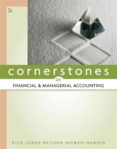 Cornerstones of Financial and Managerial Accounting (9780538473484) by Rich, Jay S.; Jones, Jeff; Heitger, Dan L.; Mowen, Maryanne; Hansen, Don