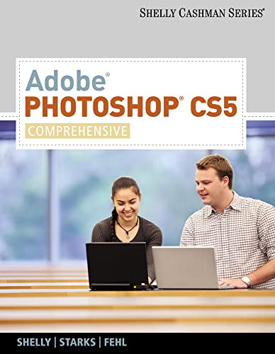 Adobe Photoshop CS5: Comprehensive (SAM 2010 Compatible Products) (9780538473910) by Shelly, Gary B.; Starks, Joy L.; Fehl, Alec