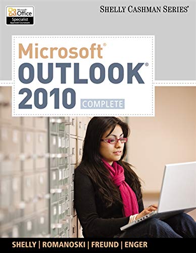Microsoft Outlook 2010: Complete (9780538475303) by Shelly, Gary B.; Romanoski, Jill E.; Freund, Steven M.; Enger, Raymond E.