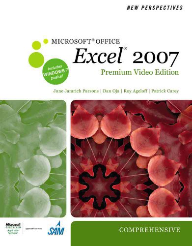 New Perspectives on Microsoft Office Excel 2007, Comprehensive, Premium Video Edition (Available Titles Skills Assessment Manager (SAM) - Office 2007) (9780538475594) by Parsons, June Jamrich; Oja, Dan; Ageloff, Roy; Carey, Patrick M.