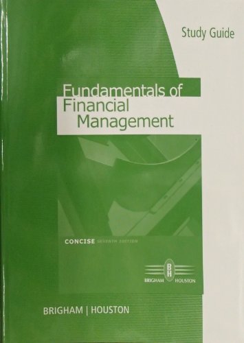 Study Guide for Brigham/Houstonâ€™s Fundamentals of Financial Management, Concise Edition, 7th (9780538481526) by Brigham, Eugene F.; Houston, Joel F.