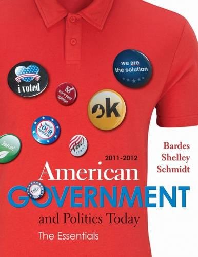 Imagen de archivo de American Government and Politics Today : Essentials 2011 - 2012 Edition a la venta por Better World Books