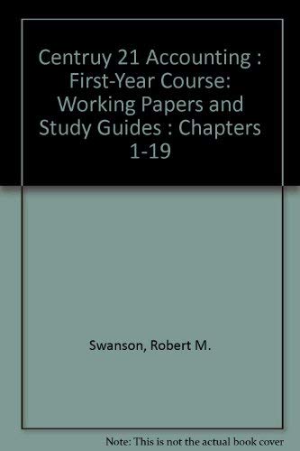 Centruy 21 Accounting : First-Year Course: Working Papers and Study Guides : Chapters 1-19 (9780538606233) by Swanson, Robert M.; Ross, Kenton E.; Hanson, Robert D.