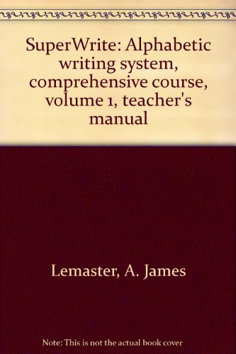SuperWrite: Alphabetic writing system, comprehensive course, volume 1, teacher's manual (9780538608060) by Lemaster, A. James