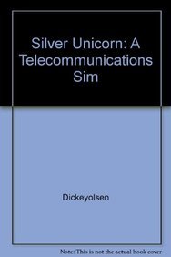 Silver Unicorn: A Telecommunications Sim (9780538610667) by Dickeyolsen; Olsen Jack Gregg Jack