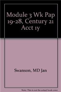 MODULE 3 WK PAP 19-28,CENTURY 21 ACCT 1Y (9780538629652) by Swanson, Robert; Ross, Kenton; Hanson, Robert D.; Gilbertson, Claudia B.; Lehman, Mark W.