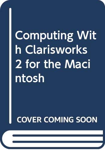 Computing With Clarisworks 2 for the Macintosh (9780538634793) by Price, Jonathan; Renner, Mick; Brown, Suzanne; Butler, Thomas