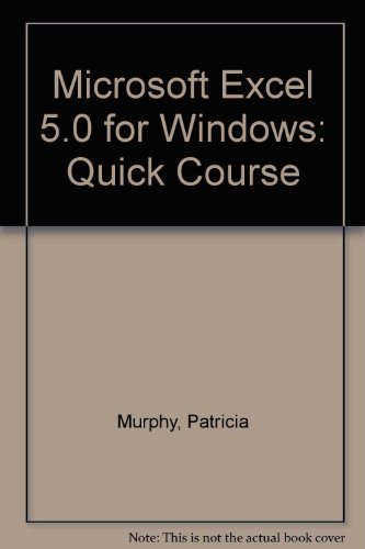 Microsoft Excel 5.0 for Windows: Quick Course (9780538648417) by Murphy, Patricia