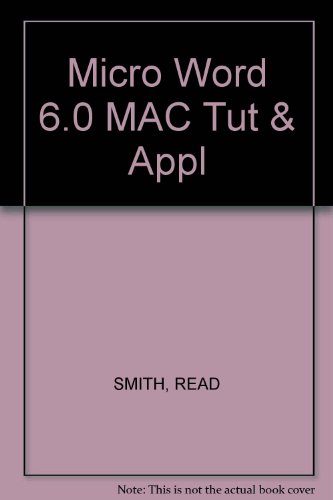 Microsoft Word 6.0 Macintosh: Tutorial and Applications (9780538649148) by Smith, Judy Read; Morrison, Connie