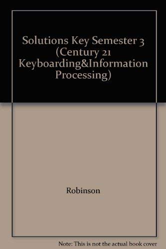 Solutions Key Semester 3 (Century 21 Keyboarding&Information Processing) (9780538649483) by Robinson