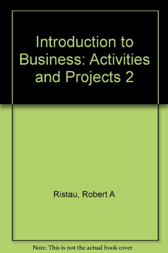 Introduction to Business: Activities and Projects 2 (9780538656917) by Ristau, Robert A; Eggland, Steven A.; Deabay, Les. R.; Burrow, James L.; Daughtrey, Anne S.