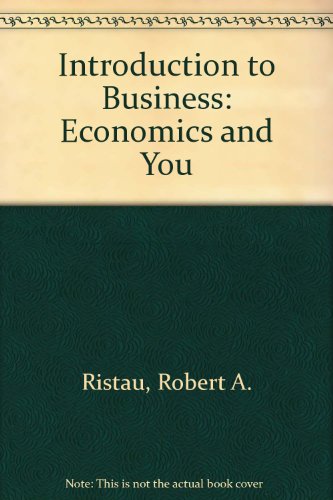 Introduction to Business: Economics and You (9780538662116) by Ristau, Robert A.