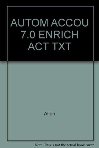 Automated Accounting 7.0: Enrichment Activities Text (9780538662475) by Allen, Warren; Klooster, Dale A.