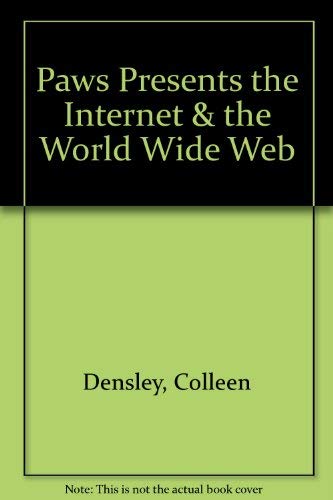Paws Presents the Internet & the World Wide Web (9780538667654) by Densley, Colleen; Barksdale, Karl; Rutter, Michael; Paulsen, Eugene; Stephens, Earl Jay; Baumgarten, J. Alan