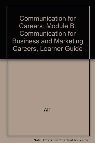Beispielbild fr Communication for Careers: Module B: Communication for Business and Marketing Careers, Learner Guide zum Verkauf von BooksRun