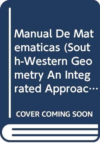 Imagen de archivo de Manual De Matematicas (South-Western Geometry An Integrated Approach) a la venta por Allied Book Company Inc.