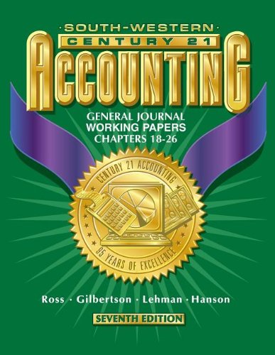 Century 21 Accounting 7E General Journal Approach - Working Papers Chapters 18-26: Working Papers Chapters 18-26 (9780538676748) by Ross, Kenton E.; Gilbertson, Claudia B.; Lehman, Mark W.; Hanson, Robert D.