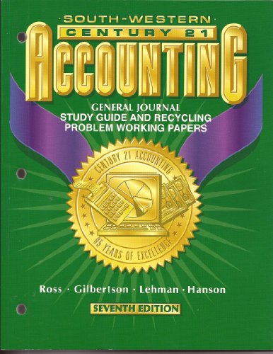 Century 21 Accounting: General Journal Study Guide and Recycling Problem Working Papers (7th edition) (9780538676755) by Ross, Kenton E.; Gilbertson, Claudia B.; Lehman, Mark W.; Hanson, Robert D.; Ross; Gilbertson