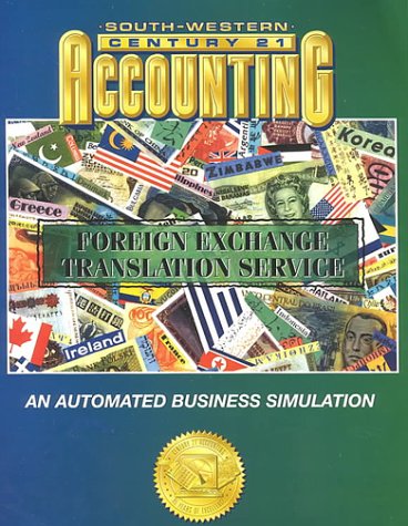 Century 21 Accounting Foreign Exchange Translation Service: An Automated Business Simulation (9780538677073) by Ross, Kenton E.; Gilbertson, Mark W.; Lehman, Robert D.