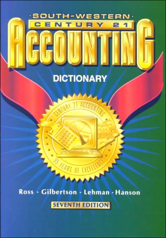 Century 21 Accounting 7E - Dictionary: English (9780538677325) by Ross, Kenton E.; Gilbertson, Claudia B.; Lehman, Mark W.; Hanson, Robert D.