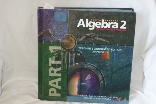 Algebra 2: An Integrated Approach, Chapters 1-8, Part 1, Teacher's Wraparound Edition (9780538680530) by Gerver