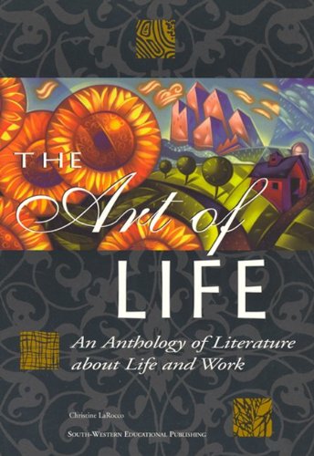 Stock image for The Art of Life: An Anthology of Literature about Life and Work, Student Edition for sale by ThriftBooks-Atlanta