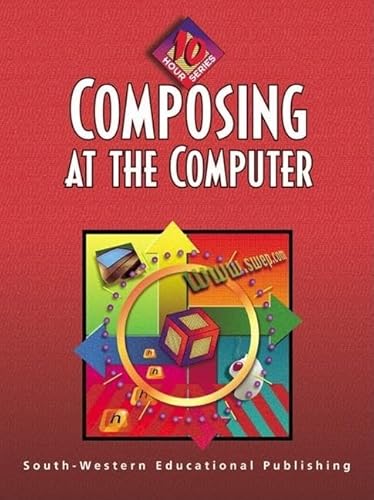Composing at the Computer: 10-Hour Series (10 Hour (South-Western)) (9780538689281) by Hoggatt, Jack P.