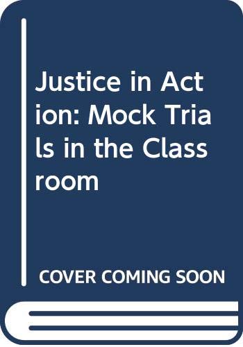 Justice in Action: Mock Trials in the Classroom (9780538690713) by Schiff