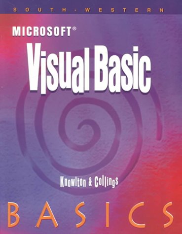 Microsoft Visual Basic BASICS: Book w/ CD (9780538690867) by Knowlton, Todd; Collins, Stephen; Todd Knowlton,Stephen Collings