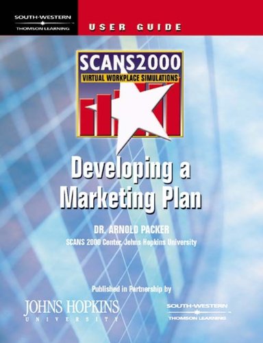 SCANS 2000: Developing a Marketing Plan: Virtual Workplace Simulation, CD w/User's Guide (9780538698191) by Johns Hopkins University; Packer, Arnold