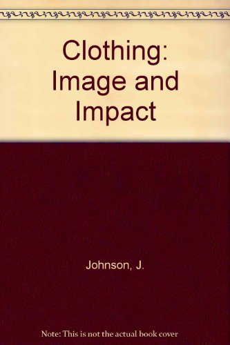 Imagen de archivo de Clothing : Image and Impact 2nd Edition a la venta por a2zbooks