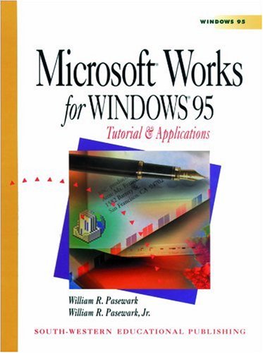 Imagen de archivo de MICROSOFT WORKS FOR WINDOWS 95, TUTORIAL AND APPLICATIONS a la venta por mixedbag
