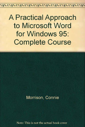 A Practical Approach to Microsoft Word for Windows 95: Complete Course (9780538715195) by Morrison, Connie; Lewis, Brenda