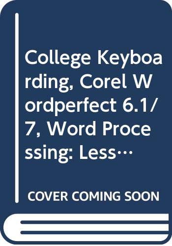 Imagen de archivo de College Keyboarding, Corel Wordperfect 6.1/7, Word Processing: Lessons 61-120 a la venta por HPB-Red