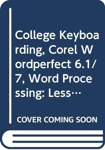 Stock image for College Keyboarding, Corel Wordperfect 6.1/7, Word Processing: Lessons 61-120 for sale by HPB-Red