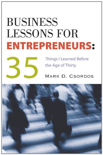 Stock image for Business Lessons for Entrepreneurs : 35 Things I Learned Before the Age of Thirty for sale by Better World Books