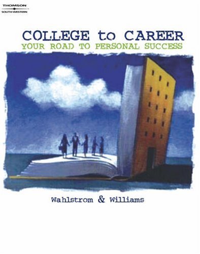 College to Career: Your Road to Personal Success (9780538726696) by Wahlstrom, Carl M.; Williams, Brian K.
