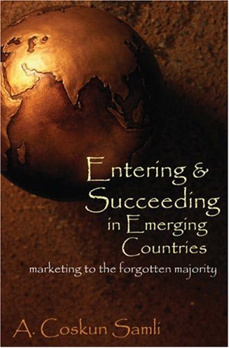 9780538726986: Entering & Succeeding in Emerging Countries: Marketing to the Forgotten Majority