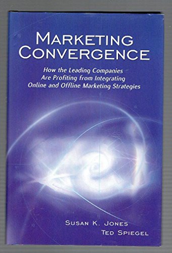Beispielbild fr MARKETING CONVERGENCE [Hardcover] Jones, Susan K. and Spiegel, Ted zum Verkauf von Textbookplaza