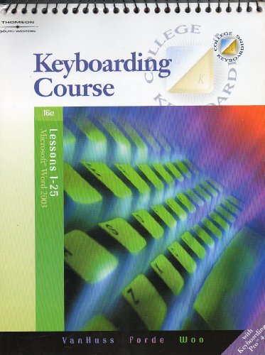 Imagen de archivo de Keyboarding Course- Lessons 1-25, Microsoft Word 2003 with Keyboarding Pro4, 16th a la venta por a2zbooks