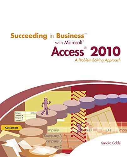 Succeeding in Business with Microsoft Access 2010: A Problem-Solving Approach (New Perspectives Series: Succeeding in Business) (9780538754125) by Cable, Sandra