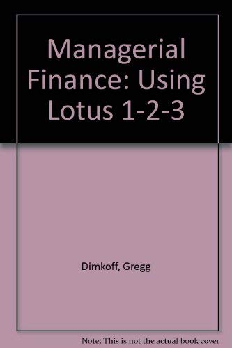 Managerial Finance Using Lotus 1-2-3/Book and IBM 3 1/2" Disk (9780538809146) by Dimkoff, Gregg; Smith, Gaylord N.