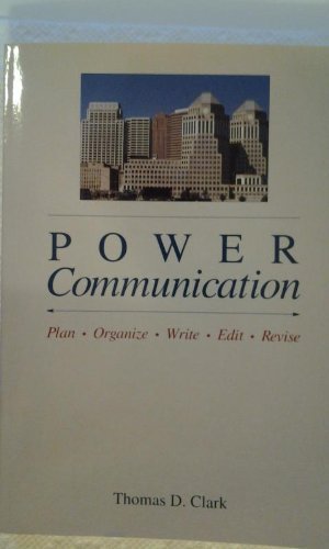 Power Communication: Plan, Organize, Write, Edit, Revise (9780538822992) by Clark, Thomas D.